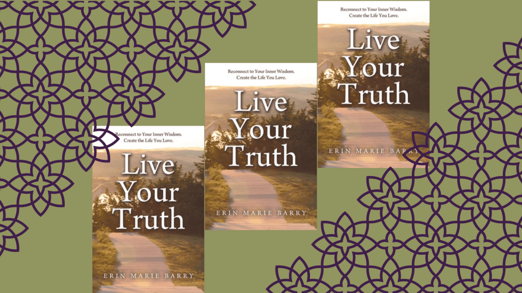 Live Your Truth Erin Marie Barry